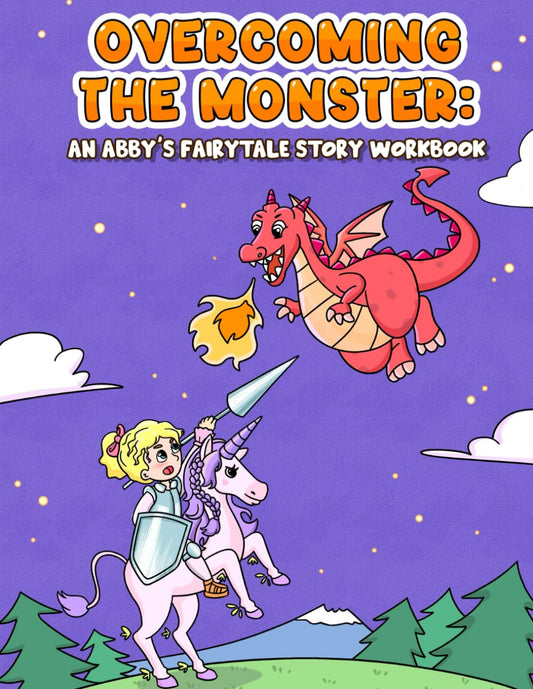 Overcoming the Monster: An Abby's Fairytale Workbook designed to each children to write and tell stories