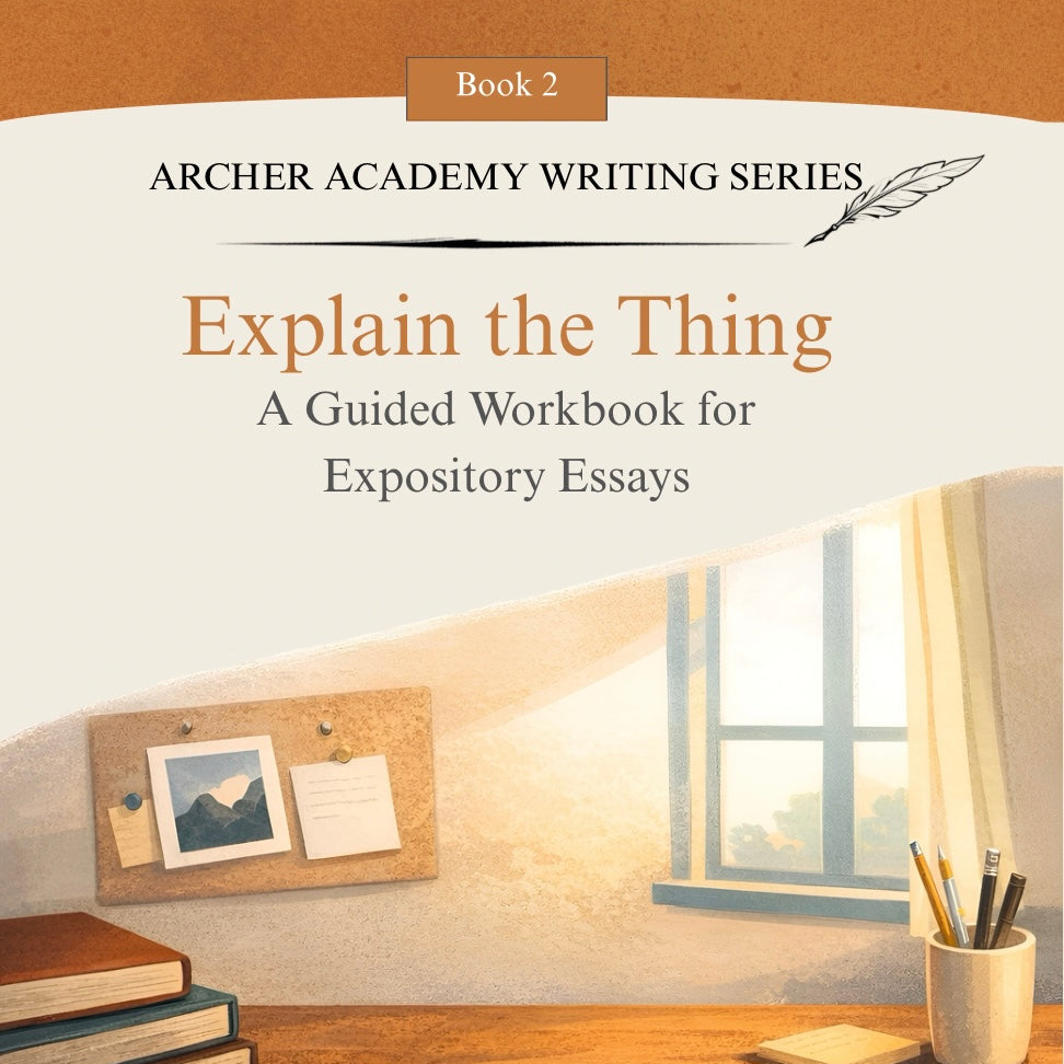 Explain the Thing: A guided Workbook for Writing Expository Essays